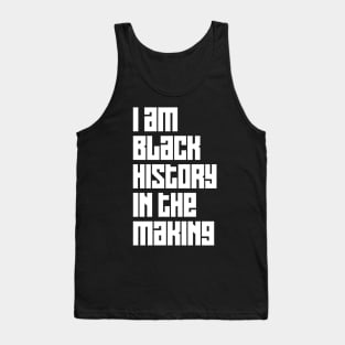 I Am Black History In The Making Tank Top